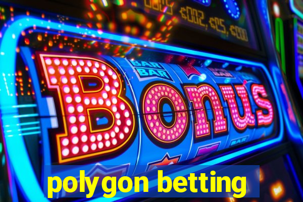 polygon betting